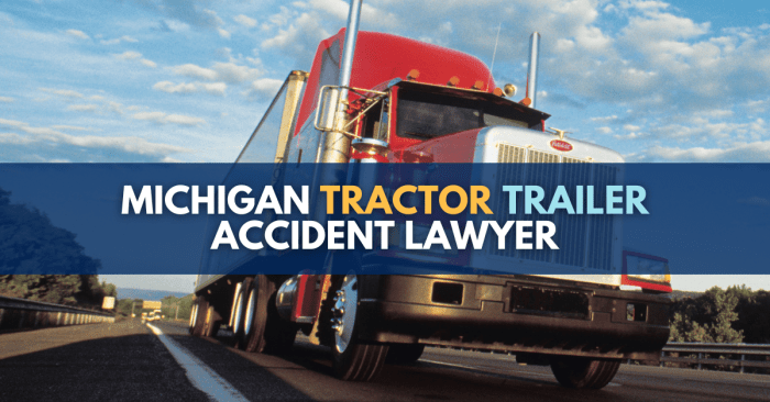 Michigan Tractor Trailer Accident Lawyer: Truck Crash Law Firm