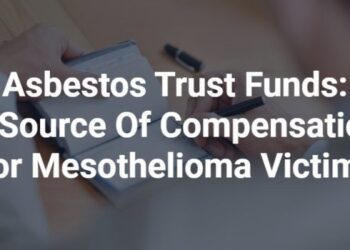 Asbestos Trust Funds Guide | Get Help Recovering Compensation