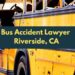 Bus Accident Lawyer in Riverside | Call 24/7