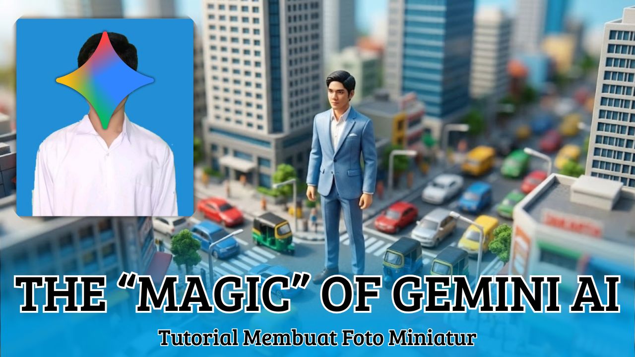 Tutorial Membuat Foto Miniatur Pakai Gemini AI